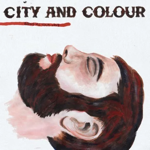 City And Colour - Bring Me Your Love [Indie Exclusive Limited Edition Oxblood Vinyl]