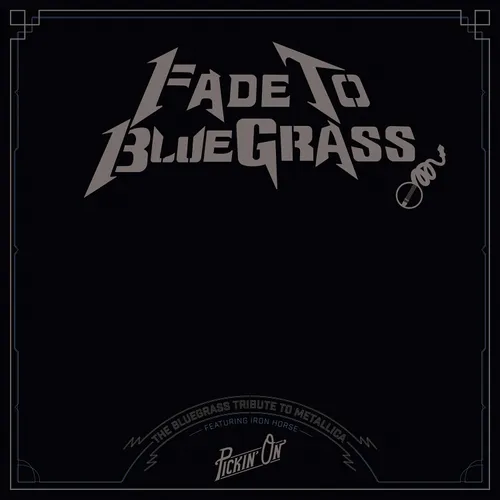 Fade To Bluegrass: Tribute To Metallica