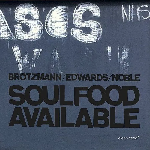 Brotzmann/Edwards/Noble Soulfood