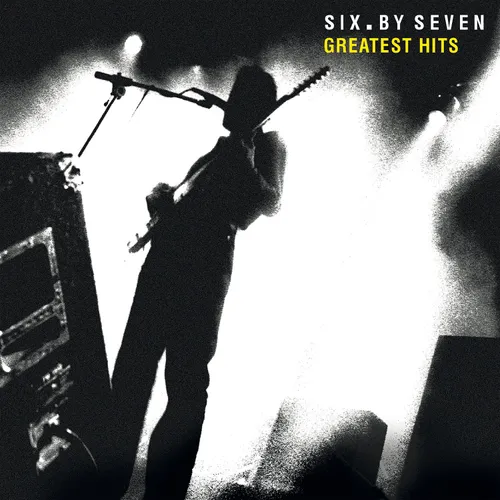 Six By Seven / Greatest Hits