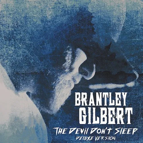 Brantley Gilbert - The Devil Don't Sleep [Deluxe]