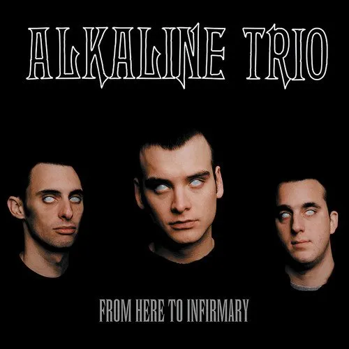 Alkaline Trio - From Here To Infirmary [Limited Edition LP]