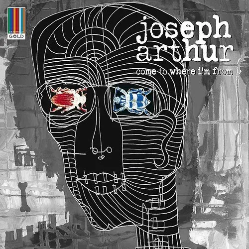 Joseph Arthur - Come To Where I'm From