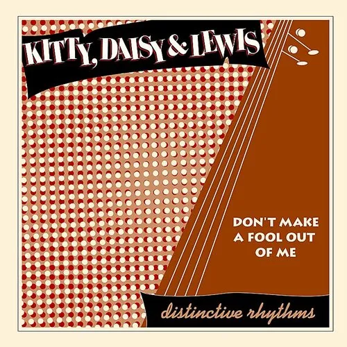 Kitty, Daisy & Lewis - Don't Make A Fool Out Of Me