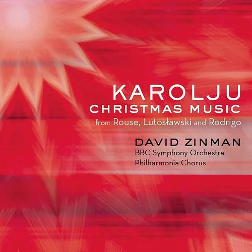 David Zinman - Karolju: Christmas Music From Rouse Lutoslawski