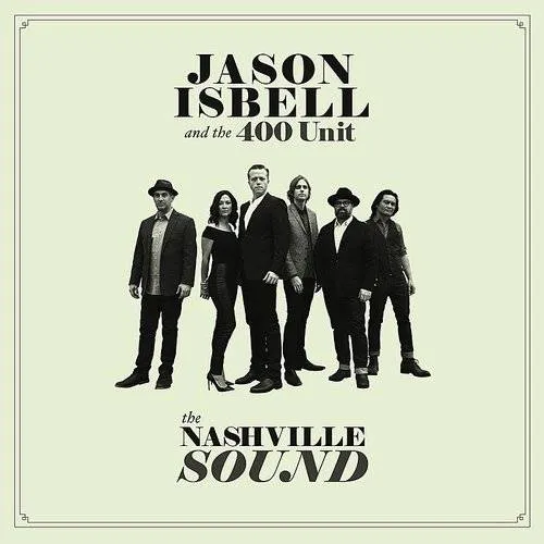 Jason Isbell And The 400 Unit - The Nashville Sound [Indie Exclusive Low Price]