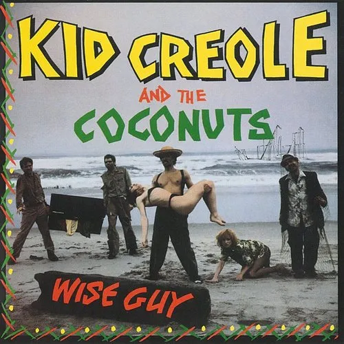 Kid Creole & The Coconuts - Wise Guy