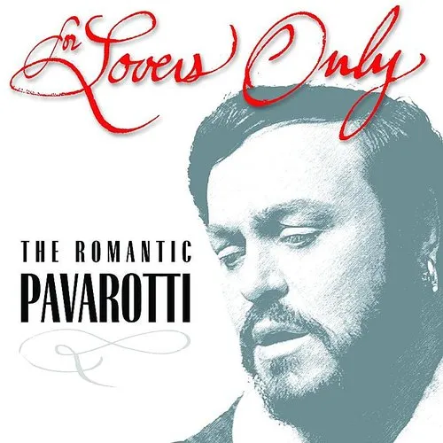 For Lovers Only: The Romantic Pavarotti