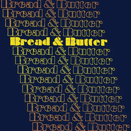 BREAD & BUTTER - Bread & Butter