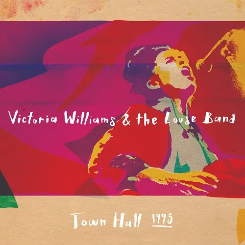 Victoria Williams - Victoria Williams & The Loose Band 'Town Hall 1995'