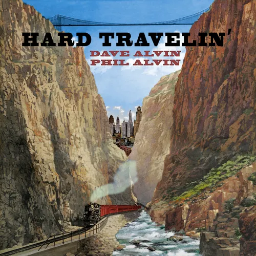 Dave Alvin & Phil Alvin - Hard Travelin' - Dave Alvin & Phil Alvin