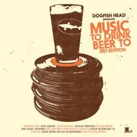 Dogfish Head Presents: Music To Drink Beer To 3rd Edition