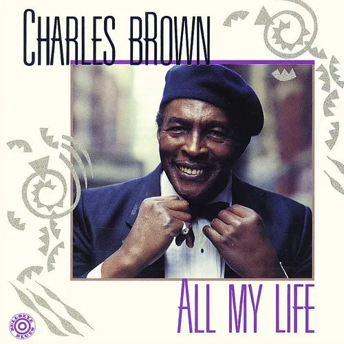 Charles Brown - All My Life