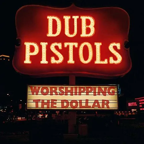 Dub Pistols - Worshipping The Dollar (Uk)