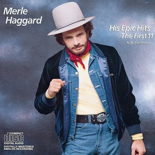 Merle Haggard - His Epic Hits: First Eleven to Be Continued