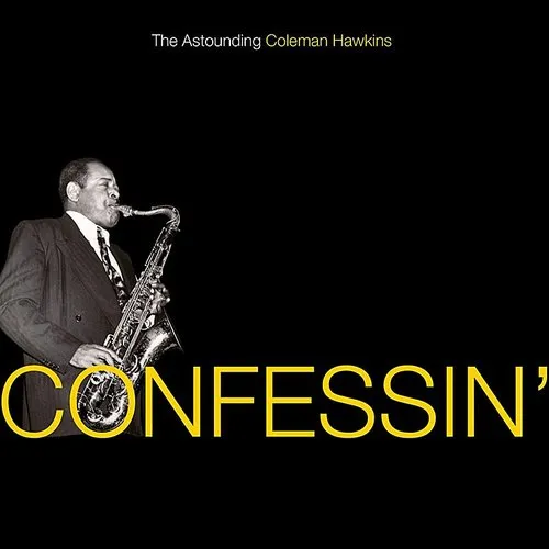 Confessin: The Astounding Coleman Hawkins