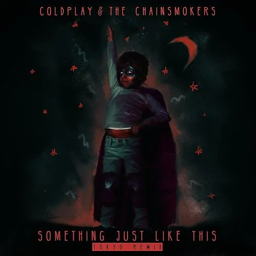 Coldplay & The Chainsmokers - Something Just Like This [Tokyo Remix]  (Official Audio) 