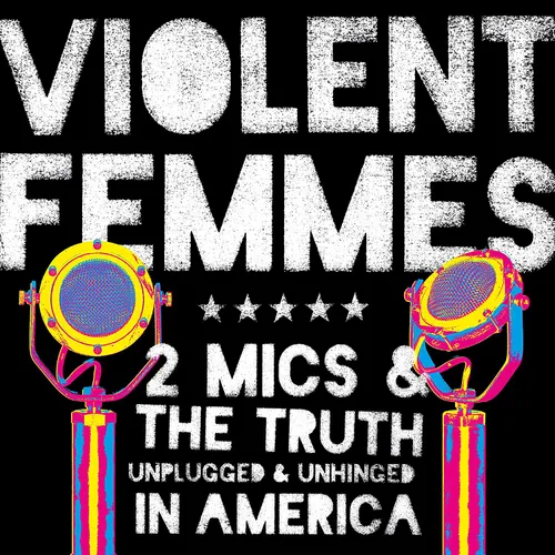 Violent Femmes - Two Mics & The Truth: Unplugged & Unhinged In America [LP]