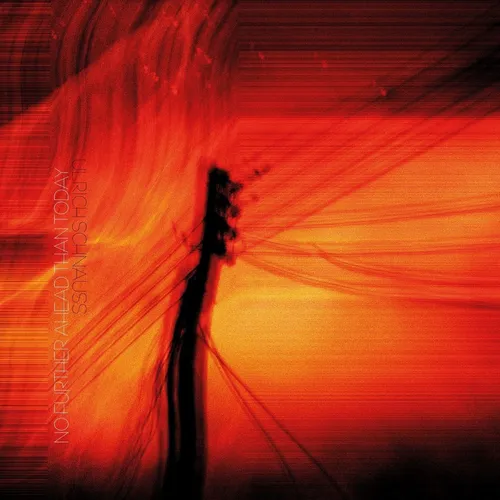 Ulrich Schnauss, Keize Montoya - No Further Ahead Than Today vinyl record cover