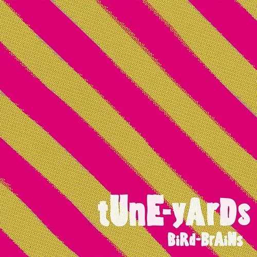 Tune-Yards - Bird-Brains (With Bonus Tracks) [Import]