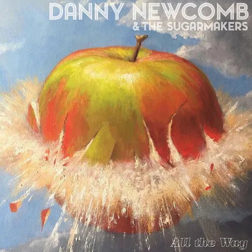 Danny Newcomb & The Sugarmakers - All The Way