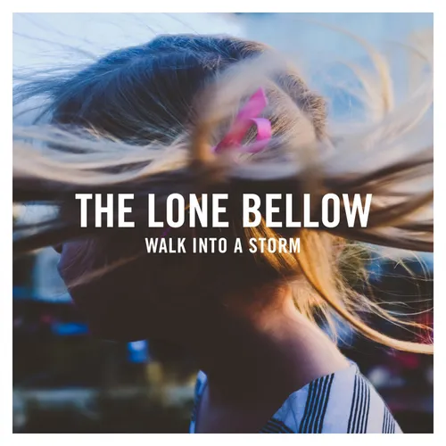 The Lone Bellow - Walk Into A Storm vinyl record cover