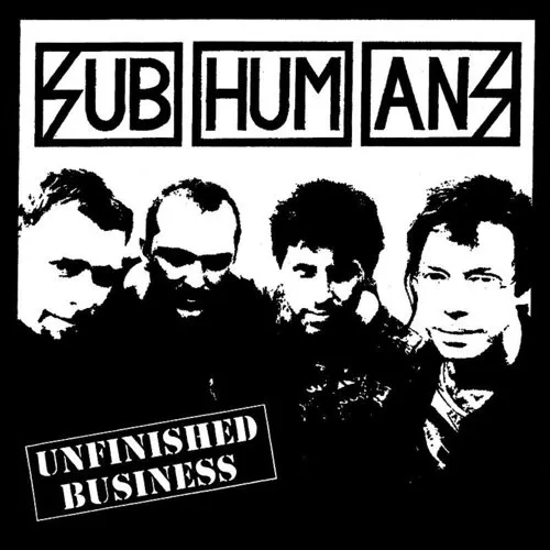 Subhumans - Unfinished Business