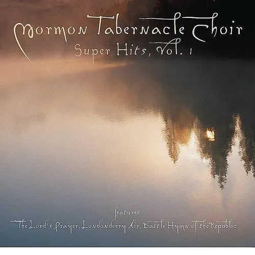 Super Hits: Mormon Tabernacle Choir, Vol. 1