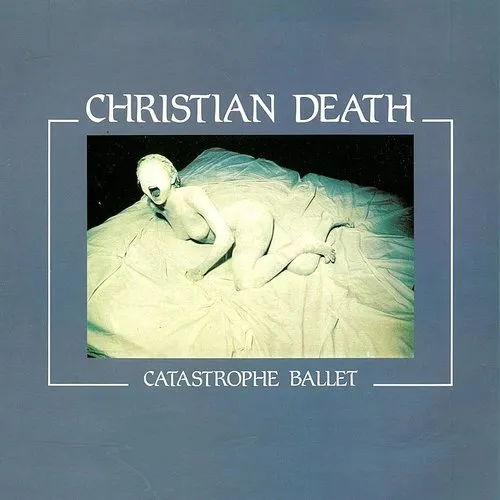 Christian Death - Catastrophe Ballet
