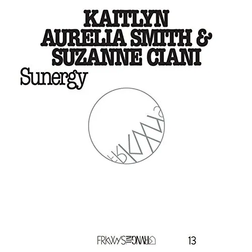 Kaitlyn Aurelia Smith - FRKWYS Vol. 13: Sunergy [LP]