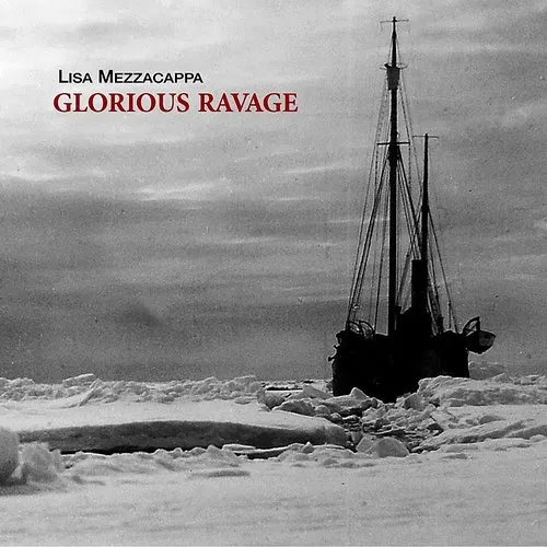Lisa Mezzacappa: Glorious Ravage