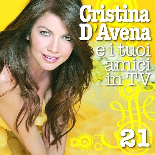Cristina D'Avena - Vol. 21- I Tuoi Amici In Tv