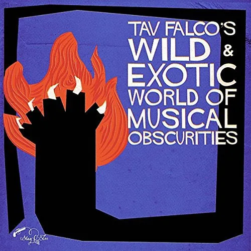Tav Falcos Wild & Exotic World Of Musical Obscurities