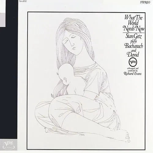 Stan Getz - What the World Needs Now: Stan Getz Plays Bacharach and David