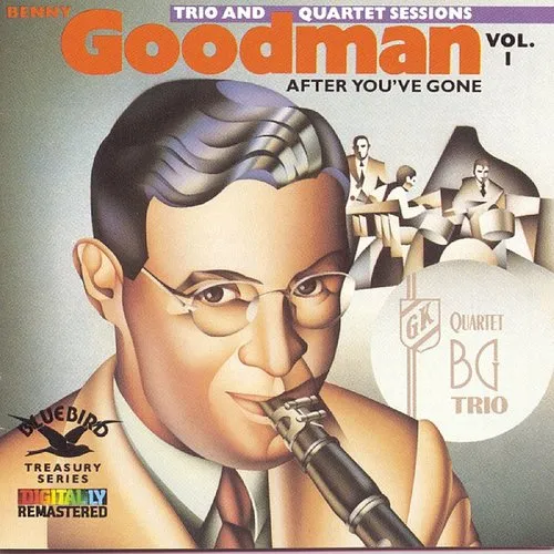 Original Benny Goodman Trio and Quartet Sessions, Vol. 1: After You've Gone