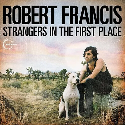 Robert Francis - Strangers In The First Place [LP]