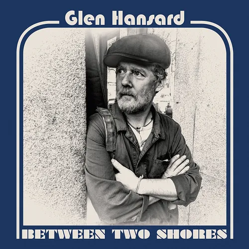 Glen Hansard - Between Two Shores (180g)