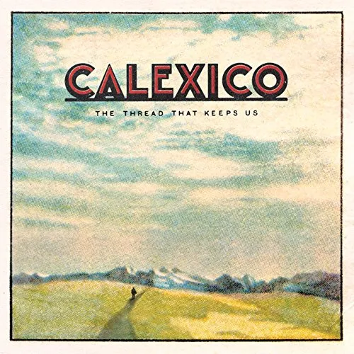 Calexico - Thread That Keeps Us [Import Deluxe LP]