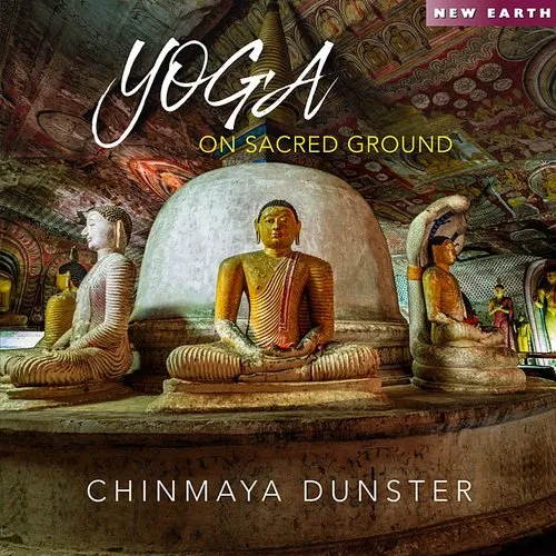 Chinmaya Dunster - Yoga On Sacred Ground