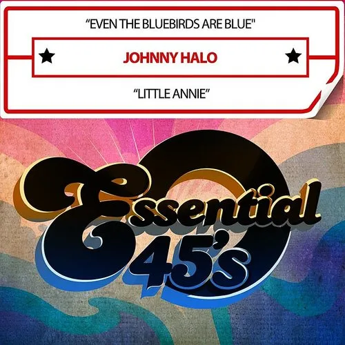 Johnny Halo - Even The Bluebirds Are Blue / Little Annie (Digital 45)