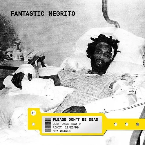 Fantastic Negrito - Please Don't Be Dead [Indie Exclusive]