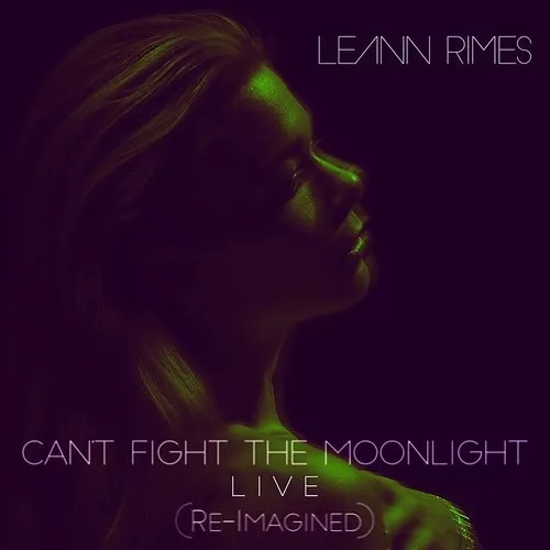 LeAnn Rimes - Can't Fight The Moonlight (Re-Imagined) (Live) - Single