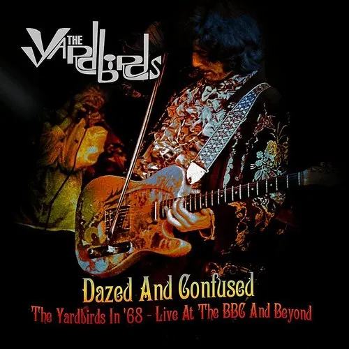 Dazed & Confused: The Yardbirds In 68 - Live At The BBC & Beyond