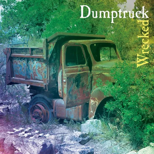 Dumptruck - Wrecked
