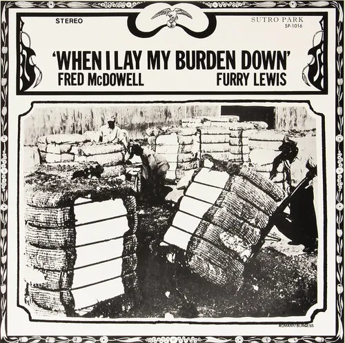 Fred Mcdowell - When I Lay My Burden Down [LP]