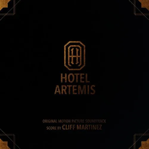 Cliff Martinez - Hotel Artemis (Original Motion Picture Soundtrack)