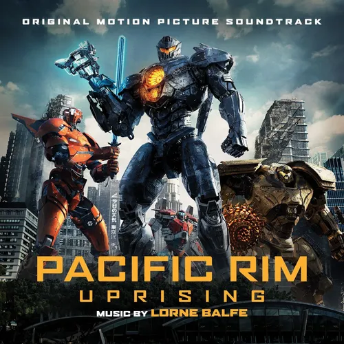 Lorne Balfe - Pacific Rim Uprising (Original Motion Picture Soundtrack)