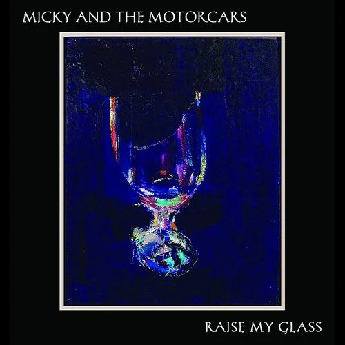 Micky & The Motorcars - Raise My Glass