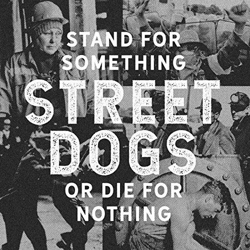 Street Dogs - Stand For Something Or Die For Nothing vinyl record cover