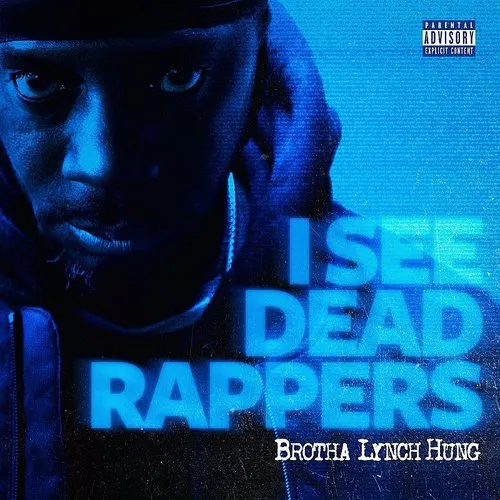 Brotha Lynch Hung I See Dead Rappers daddykool